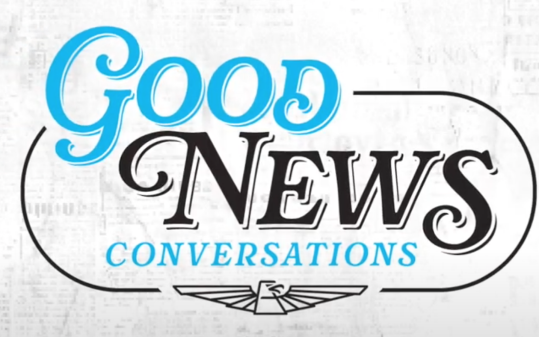 Good News Good Conversation Ep. 8 w/Mike Geier